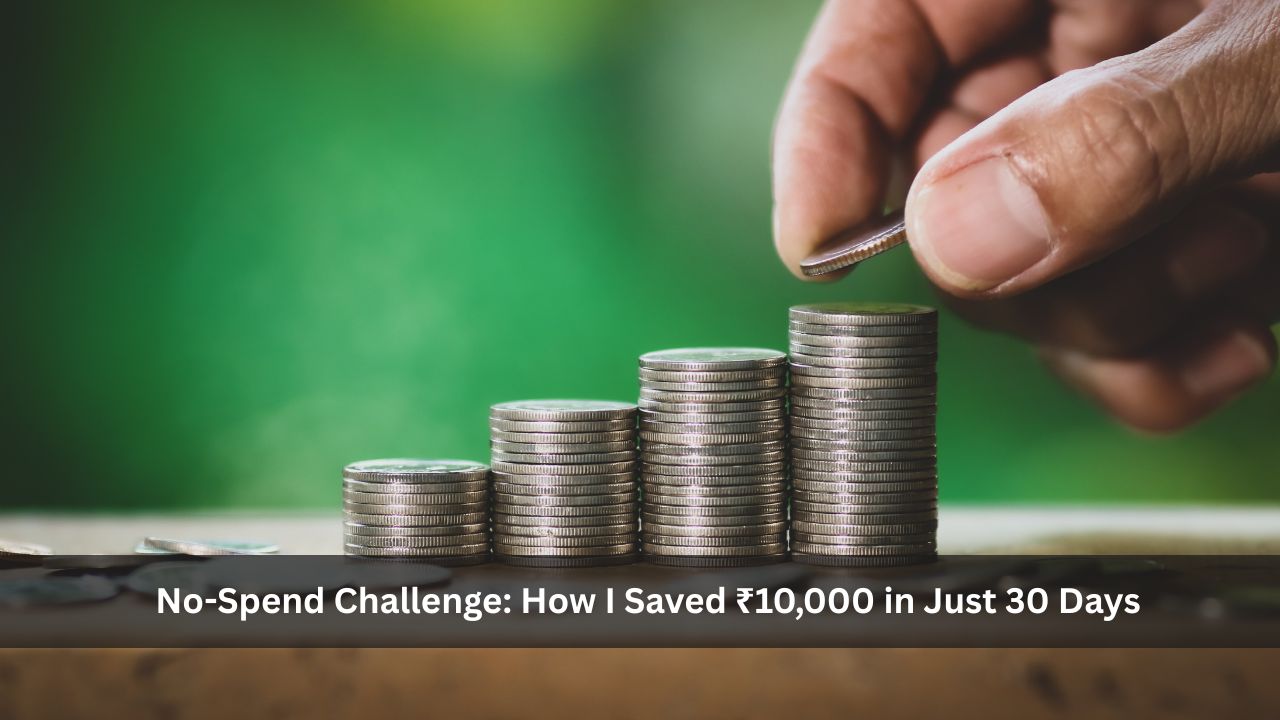 No-Spend Challenge: How I Saved ₹10,000 in Just 30 Days