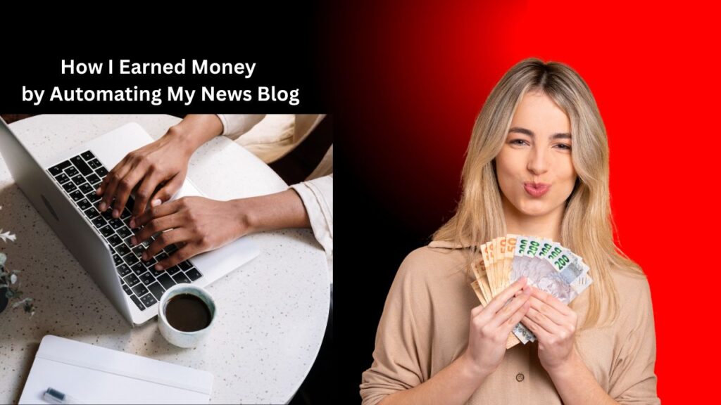 How I Earned Money by Automating My News Blog